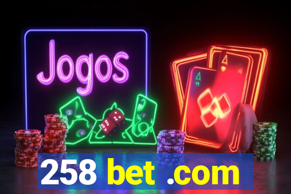 258 bet .com